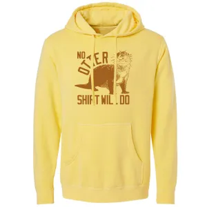 No Otter Shirt Will Do Vintage Wash Pullover Hoodie